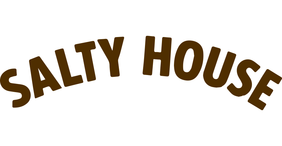 SALTY HOUSE